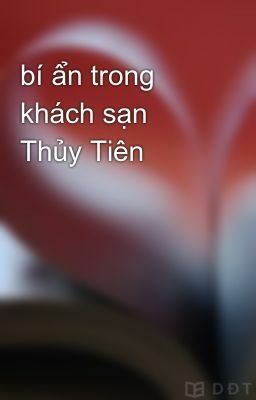 [Diendantruyen.Com] Bí Ẩn Trong Khách Sạn Thuỷ Tiên